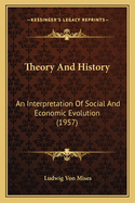 Theory And History: An Interpretation Of Social And Economic Evolution (1957)