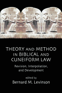 Theory and Method in Biblical and Cuneiform Law: Revision, Interpolation and Development