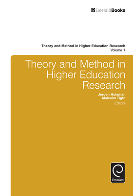 Theory and Method in Higher Education Research - Tight, Malcolm (Editor), and Huisman, Jeroen (Editor)