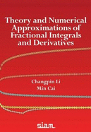 Theory and Numerical Approximations of Fractional Integrals and Derivatives