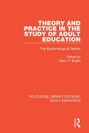 Theory and Practice in the Study of Adult Education: The Epistemological Debate