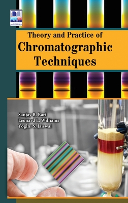 Theory and Practice of Chromatographic Techniques - Bari, Sanjay B, and Williams, Leonard L, and Jaiswal, Yogini S