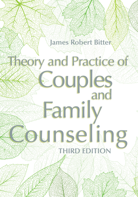 Theory and Practice of Couples and Family Counseling - Bitter, James Robert