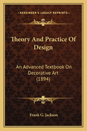 Theory And Practice Of Design: An Advanced Textbook On Decorative Art (1894)