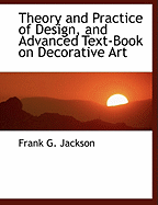Theory and Practice of Design, and Advanced Text-Book on Decorative Art