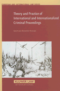 Theory and Practice of International and Internationalized Criminal Proceedings