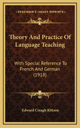 Theory and Practice of Language Teaching: With Special Reference to French and German (1918)