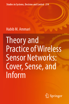 Theory and Practice of Wireless Sensor Networks: Cover, Sense, and Inform - Ammari, Habib M.