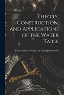 Theory, Construction, and Applications of the Water Table