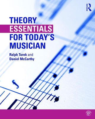 Theory Essentials for Today's Musician (Textbook) - Turek, Ralph, and McCarthy, Daniel