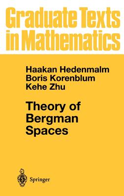 Theory of Bergman Spaces - Hedenmalm, Hakan, and Korenblum, Boris, and Zhu, Kehe