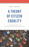 Theory of Citizen Equality: A Framework for Democratic Citizenship