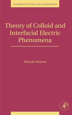 Theory of Colloid and Interfacial Electric Phenomena: Volume 12 - Ohshima, Hiroyuki