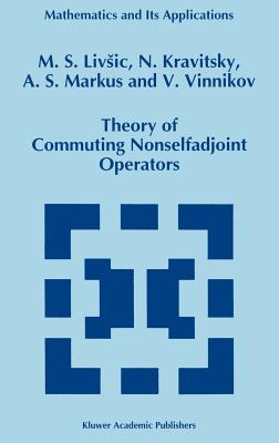 Theory of Commuting Nonselfadjoint Operators - Livsic, M S, and Kravitsky, N, and Markus, A S