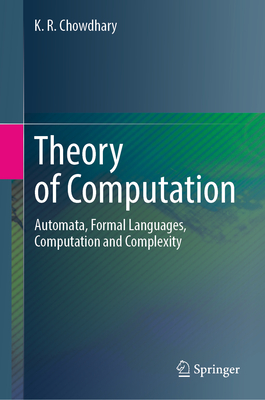 Theory of Computation: Automata, Formal Languages, Computation and Complexity - Chowdhary, K.R.