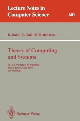 Theory of Computing and Systems: Istcs '92, Israel Symposium, Haifa, Israel, May 27-28, 1992. Proceedings - Dolev, Danny (Editor), and Galil, Zvi (Editor), and Rodeh, Michael (Editor)