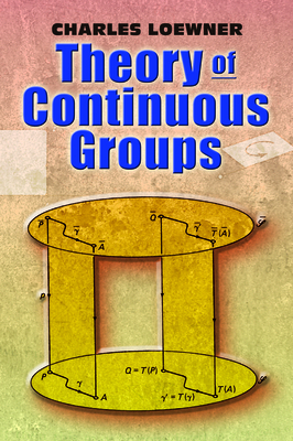 Theory of Continuous Groups - Loewner, Charles