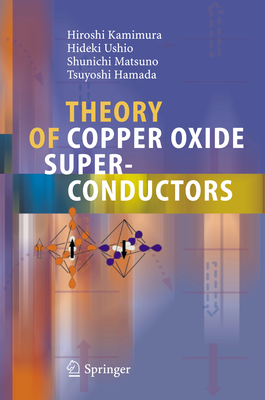 Theory of Copper Oxide Superconductors - Kamimura, Hiroshi, and Ushio, Hideki, and Matsuno, Shunichi