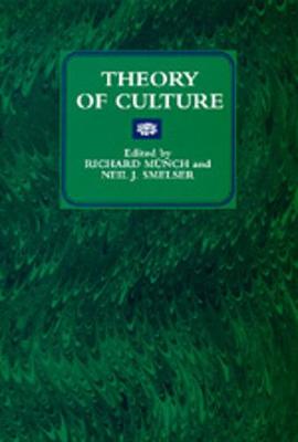 Theory of Culture - Munch, Richard (Editor), and Smelser, Neil J (Editor)