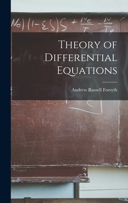 Theory of Differential Equations - Forsyth, Andrew Russell