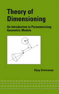 Theory of Dimensioning: An Introduction to Parameterizing Geometric Models