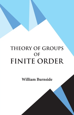 Theory of Groups of Finite Order - W Burnside