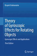 Theory of Gyroscopic Effects for Rotating Objects: Gyroscopic Effects and Applications