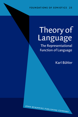 Theory of Language: The Representational Function of Language - Bhler, Karl, and Goodwin, Donald Fraser (Translated by)