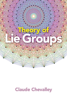 Theory of Lie Groups - Chevalley, Claude