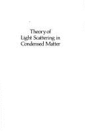 Theory of Light Scattering in Condensed Matter: Proceedings of the First Joint USA-USSR Symposium - Bendow, Bernard (Editor)