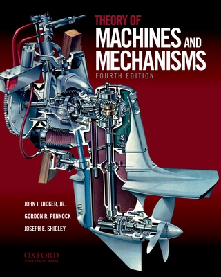 Theory of Machines and Mechanisms - Uicker, John, and Pennock, Gordon, and Shigley, Joseph