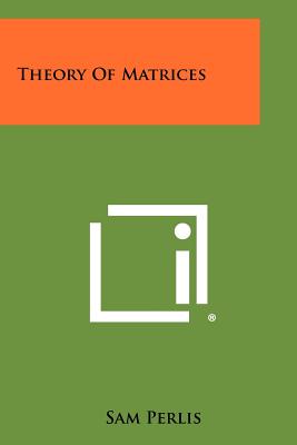 Theory Of Matrices - Perlis, Sam