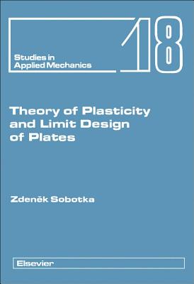 Theory of Plasticity and Limit Design of Plates: Volume 18 - Sobotka, Z