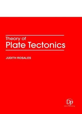 Theory of Plate Tectonics - Rosales, Judith (Editor)