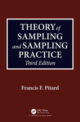 Theory of Sampling and Sampling Practice, Third Edition - Pitard, Francis F.