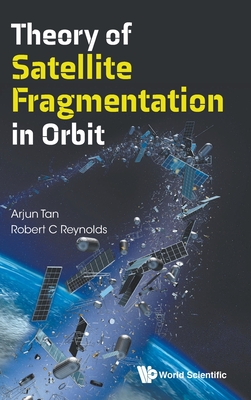 Theory of Satellite Fragmentation in Orbit - Tan, Arjun, and Reynolds, Robert C
