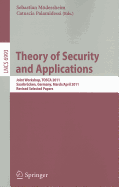 Theory of Security and Applications: Joint Workshop, Tosca 2011, Saarbrcken, Germany, March 31-April 1, 2011, Revised Selected Papers