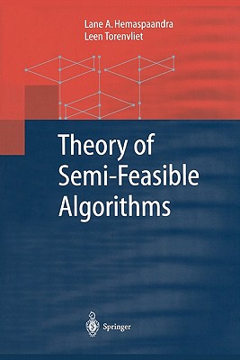 Theory of Semi-Feasible Algorithms - Hemaspaandra, Lane A., and Torenvliet, Leen