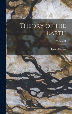 Theory of the Earth; Volume II - Hutton, James