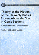 Theory of the Motion of the Heavenly Bodies Moving About the Sun in Conic Sections