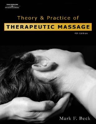 Theory & Practice of Therapeutic Massage - Beck, Mark F, and Chauvin, Yanik (Photographer)