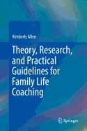 Theory, Research, and Practical Guidelines for Family Life Coaching