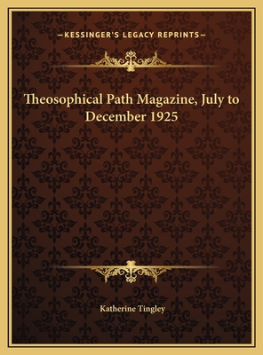 Theosophical Path Magazine, July to December 1925 - Tingley, Katherine (Editor)