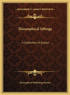 Theosophical Siftings: A Collection of Essays