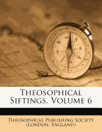 Theosophical Siftings, Volume 6