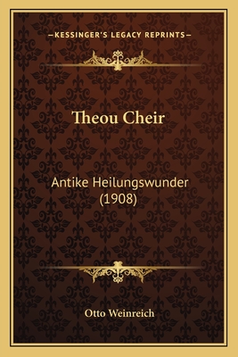 Theou Cheir: Antike Heilungswunder (1908) - Weinreich, Otto