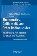 Theranostics, Gallium-68, and Other Radionuclides: A Pathway to Personalized Diagnosis and Treatment