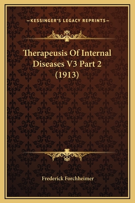 Therapeusis of Internal Diseases V3 Part 2 (1913) - Forchheimer, Frederick