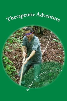 Therapeutic Adventure: 64 activities for therapy outdoors - Day, Christine, and Day, Roger