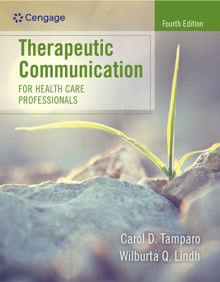 Therapeutic Communication for Health Care Professionals - Tamparo, Carol D, PhD, CMA-A, and Lindh, Wilburta Q, CMA